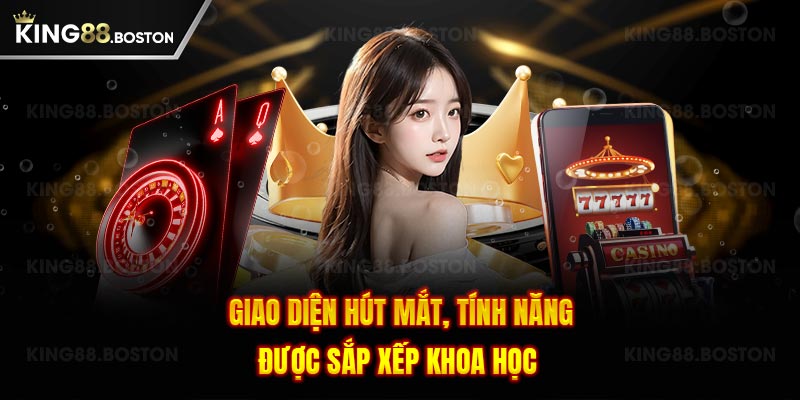 Giao diện hút mắt, tính năng được sắp xếp khoa học