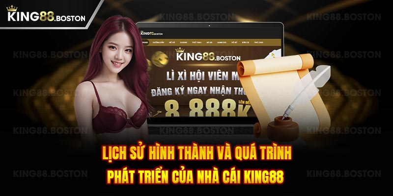 Lịch sử hình thành và quá trình phát triển của nhà cái King88 