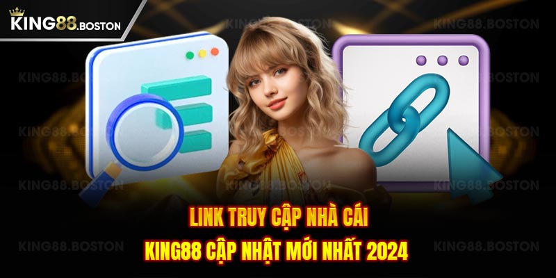 Link truy cập nhà cái King88 cập nhật mới nhất 2024