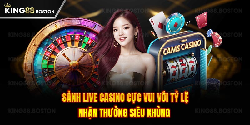 Sảnh live casino cực vui với tỷ lệ nhận thưởng siêu khủng