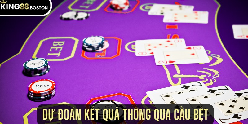 Dự đoán KẾt quả thông qua cầu bệt