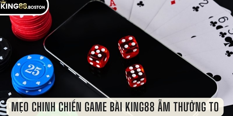 Mẹo chinh chiến game bài King88 ẵm thưởng to