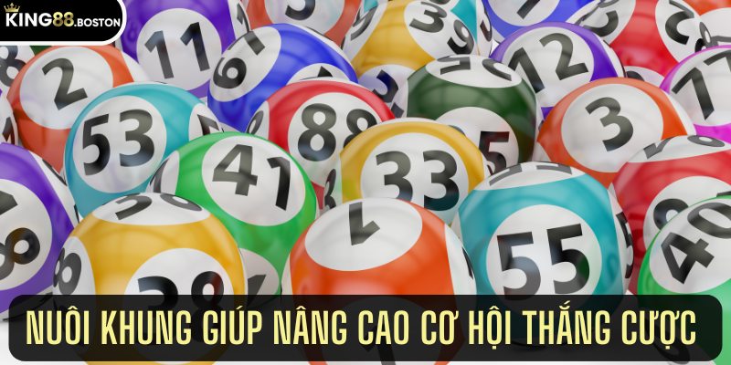 Nuôi khung giúp nâng cao cơ hội thắng cược 