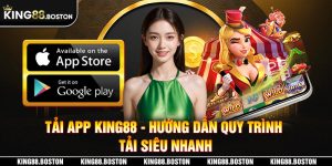 Tải App King88 - Hướng Dẫn Tải App Chi Tiết Dành Cho Tân Thủ